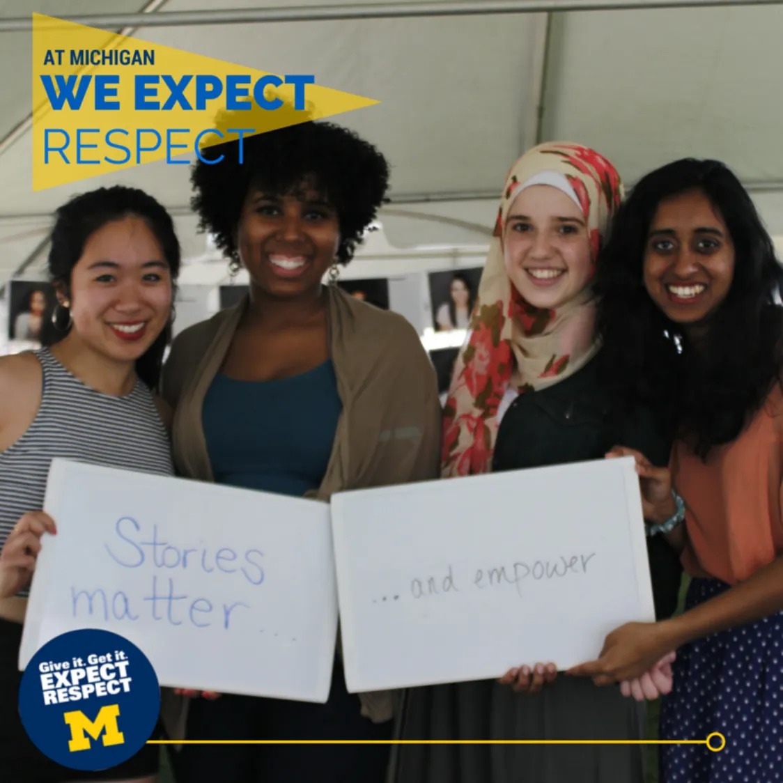Photo of a group of four students. In the upper left corner, a graphic reads At Michigan we expect respect! The students are holding a sign that reads Stories matter and empower.
